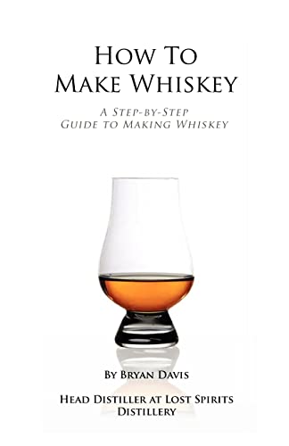 How To Make Whiskey: A Step-by-Step Guide to Making Whiskey von Createspace Independent Publishing Platform